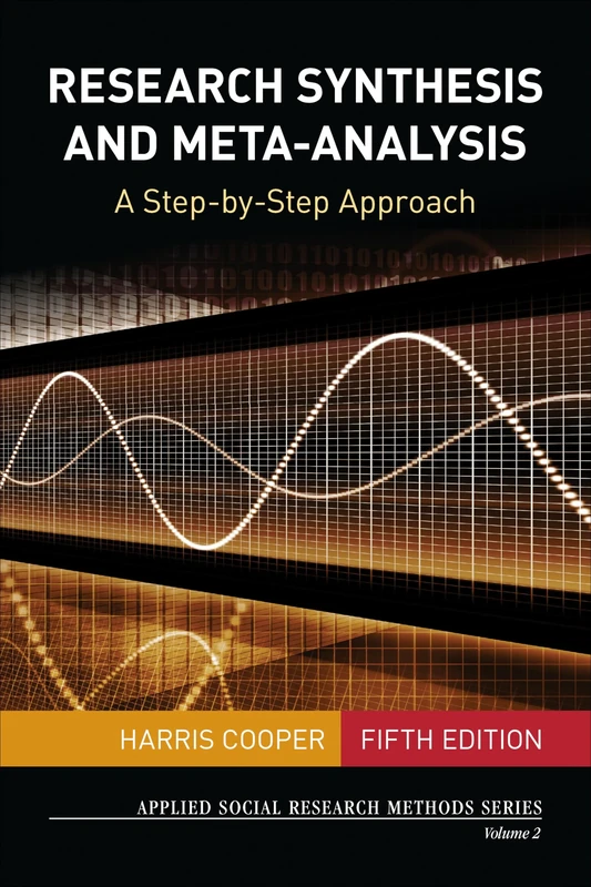 Research Synthesis and Meta-Analysis: A Step-by-Step Approach: 2 (Applied Social Research Methods)