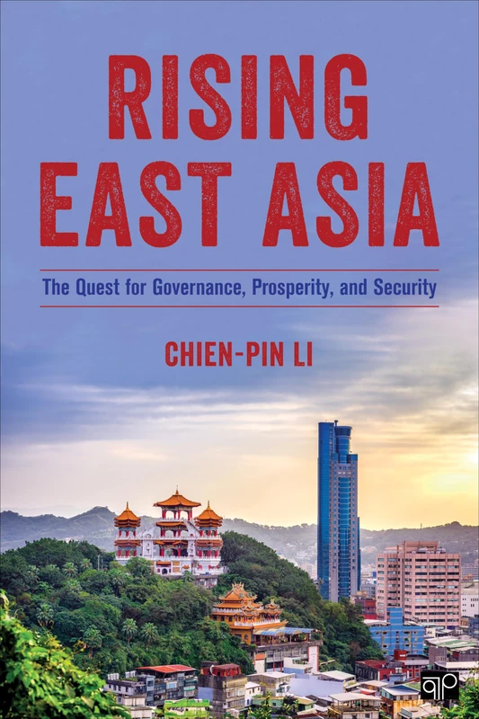 Rising East Asia: The Quest for Governance, Prosperity, and Security