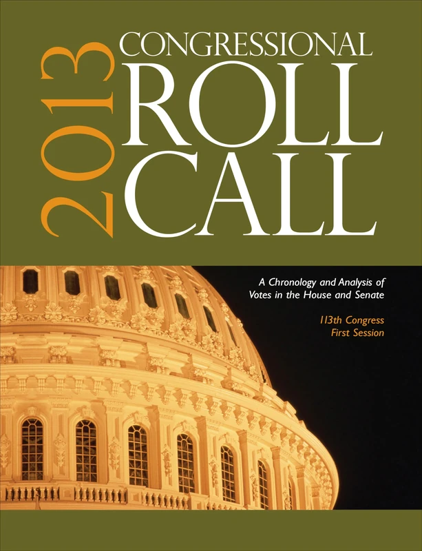 Congressional Roll Call: A Chronology and Analysis of Votes in the House and Senate 113th Congress, First Session
