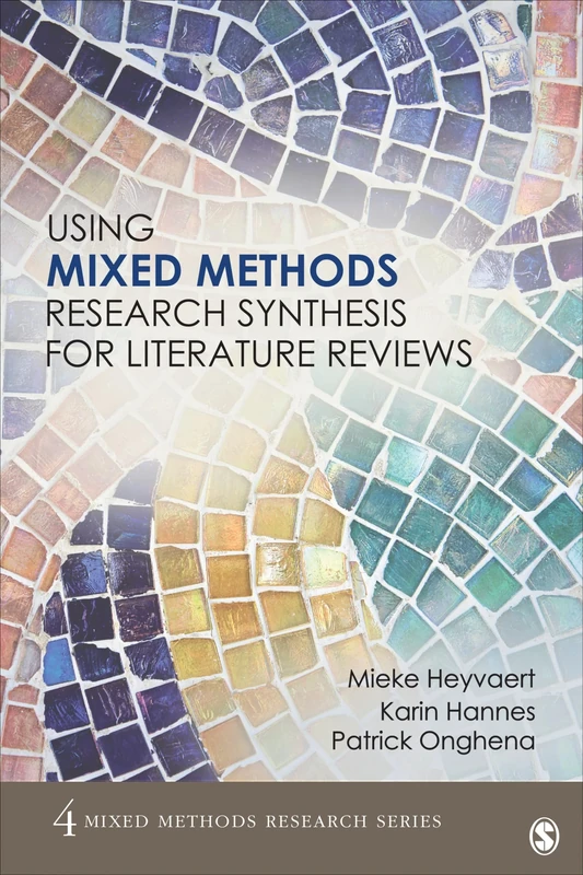 Using Mixed Methods Research Synthesis for Literature Reviews (Mixed Methods Research Series): 4