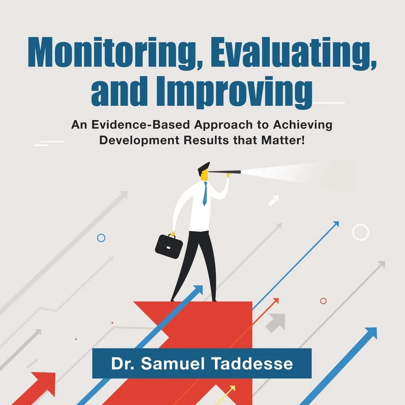 Monitoring, Evaluating, and Improving: An Evidence-Based Approach to Achieving Development Results that Matter! - Image 1