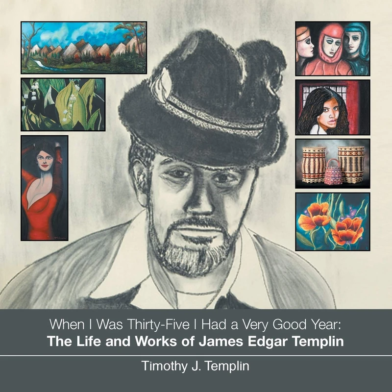 When I Was Thirty-Five I Had a Very Good Year: The Life and Works of James Edgar Templin - Image 1