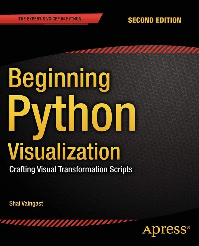 Beginning Python Visualization: Crafting Visual Transformation Scripts