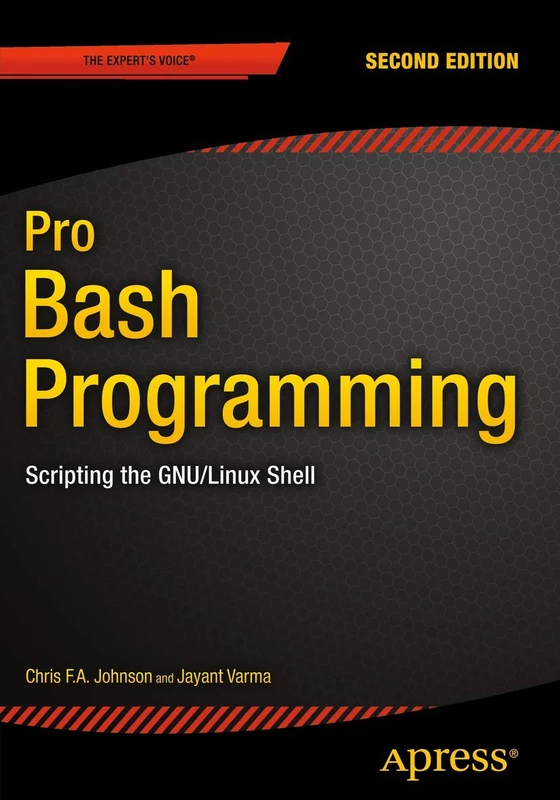 Pro Bash Programming, Second Edition: Scripting the GNU/Linux Shell