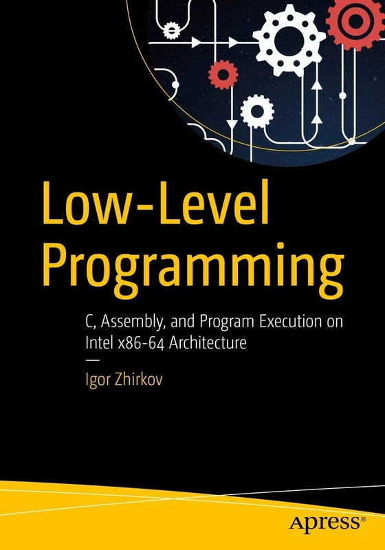 Low-Level Programming: C, Assembly, and Program Execution on Intel® 64 Architecture