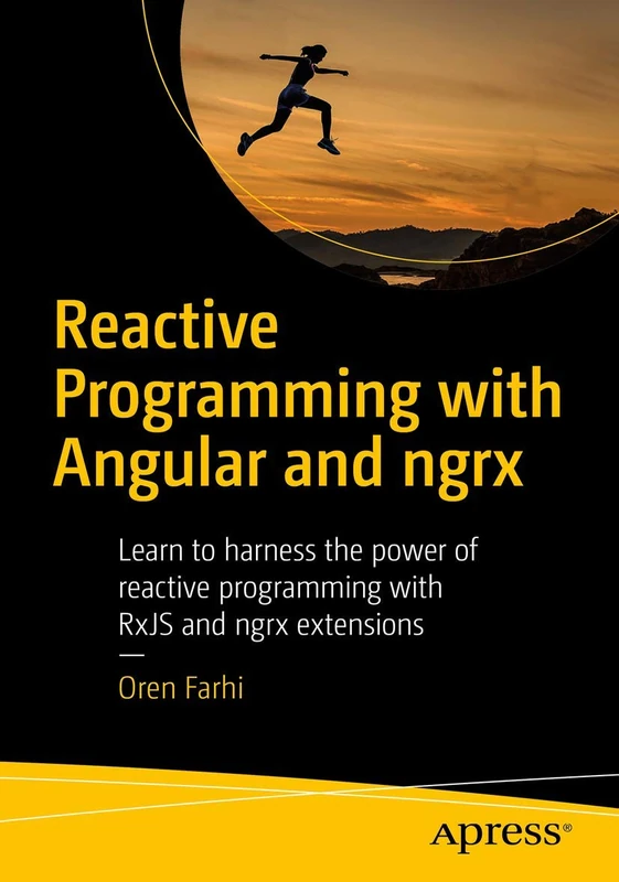 Reactive Programming with Angular and ngrx: Learn to Harness the Power of Reactive Programming with RxJS and ngrx Extensions
