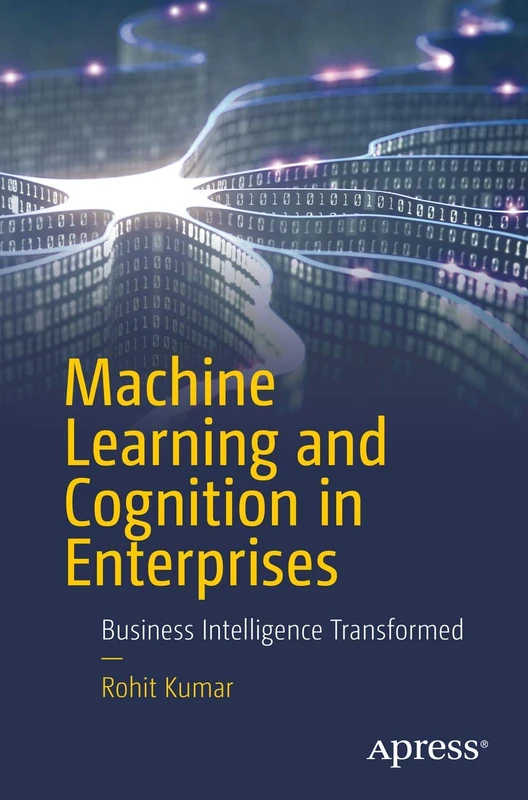 Machine Learning and Cognition in Enterprises: Business Intelligence Transformed