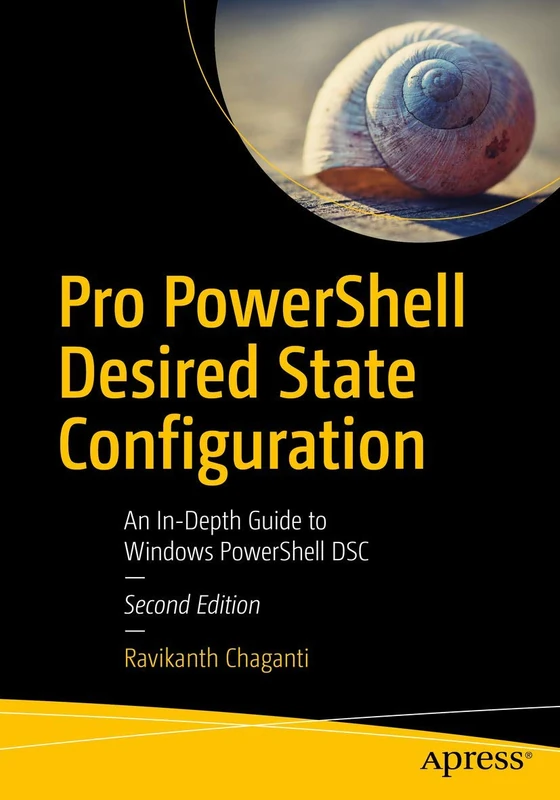 Pro PowerShell Desired State Configuration: An In-Depth Guide to Windows PowerShell DSC