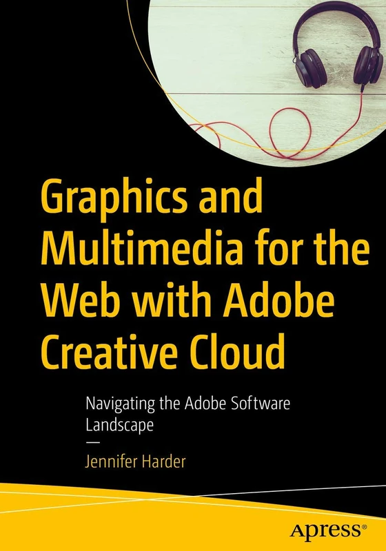 Graphics and Multimedia for the Web with Adobe Creative Cloud: Navigating the Adobe Software Landscape - Image 1