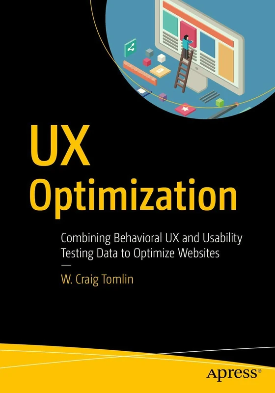 UX Optimization: Combining Behavioral UX and Usability Testing Data to Optimize Websites - Image 1