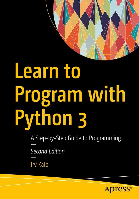 Apress Learn to Program with Python 3 - Step-by-Step Guide