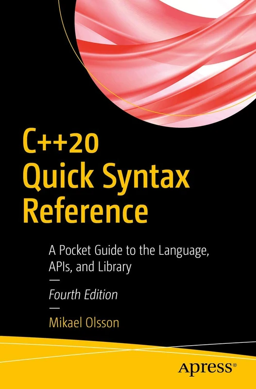 C++20 Quick Syntax Reference: A Pocket Guide to the Language, APIs, and Library