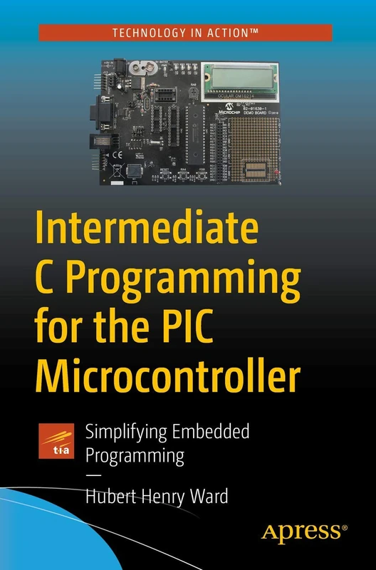 Intermediate C Programming for the PIC Microcontroller: Simplifying Embedded Programming - Image 1
