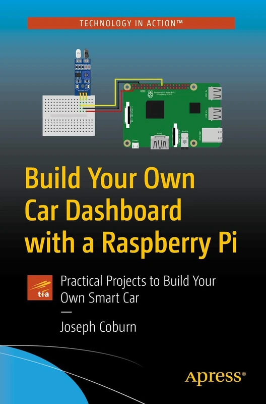 Build Your Own Car Dashboard with a Raspberry Pi: Practical Projects to Build Your Own Smart Car - Image 1