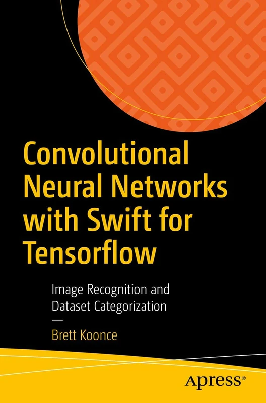 Convolutional Neural Networks with Swift for Tensorflow: Image Recognition and Dataset Categorization - Image 1