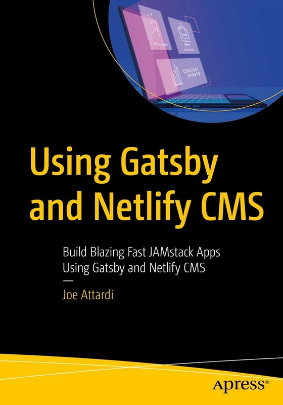 Using Gatsby and Netlify CMS: Build Blazing Fast JAMstack Apps Using Gatsby and Netlify CMS - Image 1