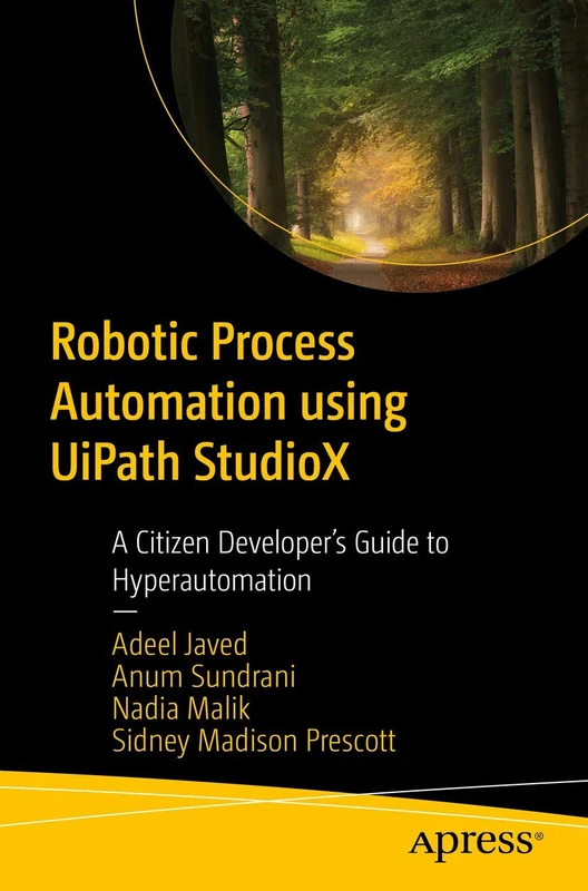 Robotic Process Automation using UiPath StudioX: A Citizen Developer’s Guide to Hyperautomation