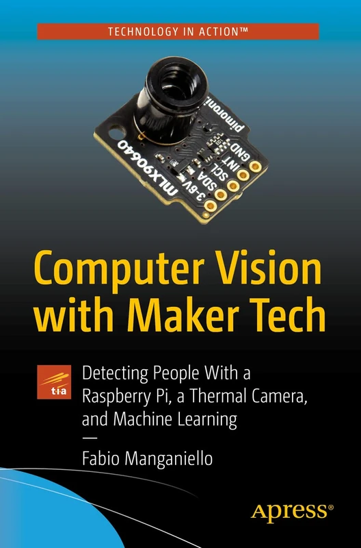 Computer Vision with Maker Tech: Detecting People With a Raspberry Pi, a Thermal Camera, and Machine Learning