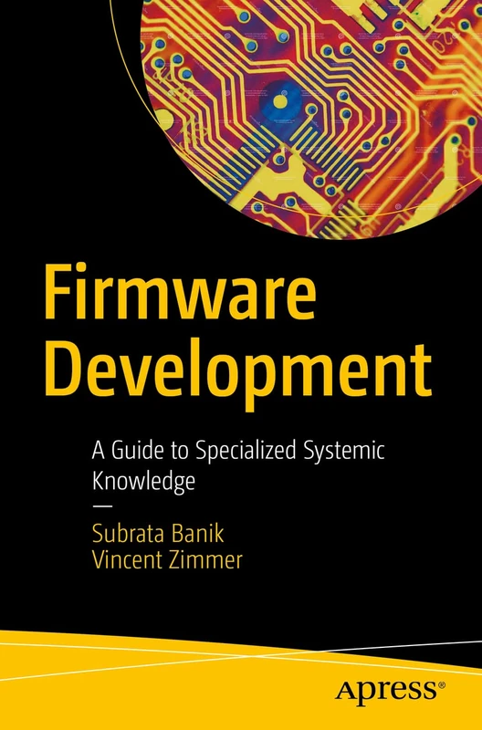 Firmware Development: A Guide to Specialized Systemic Knowledge