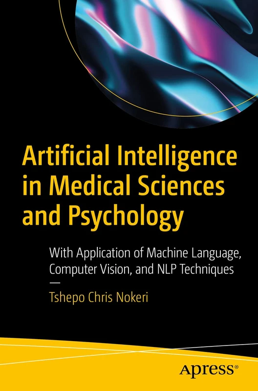 Artificial Intelligence in Medical Sciences and Psychology: With Application of Machine Language, Computer Vision, and NLP Techniques - Image 1