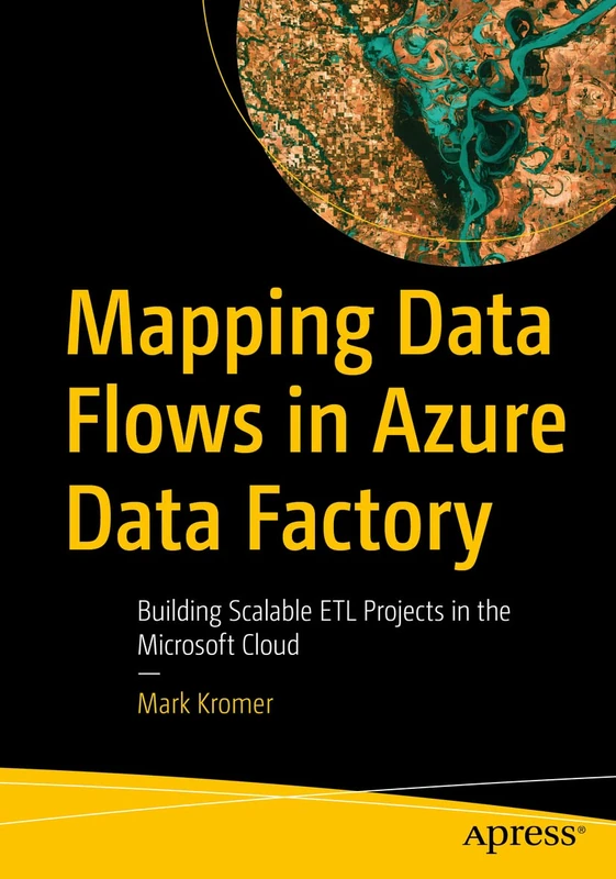 Mapping Data Flows in Azure Data Factory: Building Scalable ETL Projects in the Microsoft Cloud