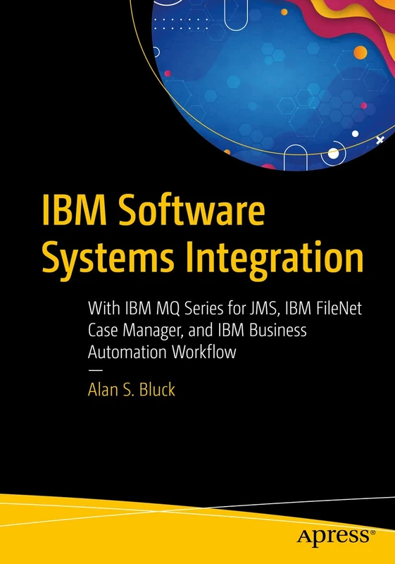 IBM Software Systems Integration: With IBM MQ Series for JMS, IBM FileNet Case Manager, and IBM Business Automation Workflow - Image 1