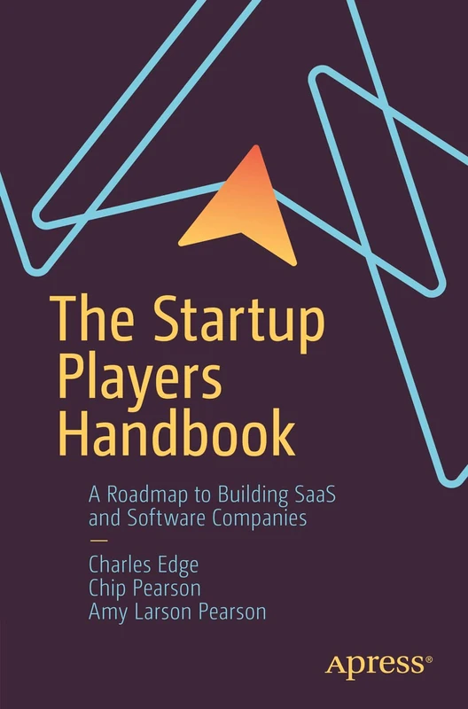 The Startup Players Handbook: A Roadmap to Building SaaS and Software Companies - Image 1