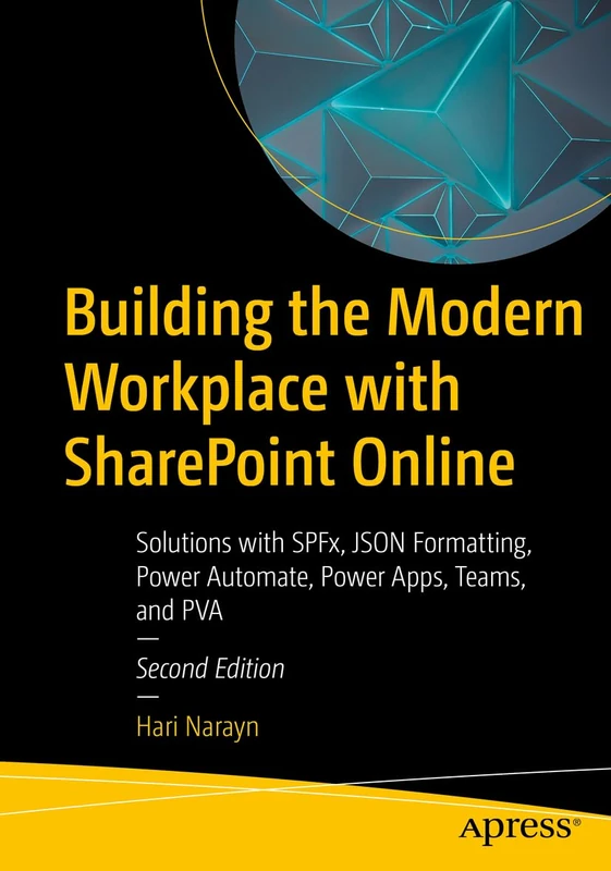 Building the Modern Workplace with SharePoint Online: Solutions with SPFx, JSON Formatting, Power Automate, Power Apps, Teams, and PVA - Image 1