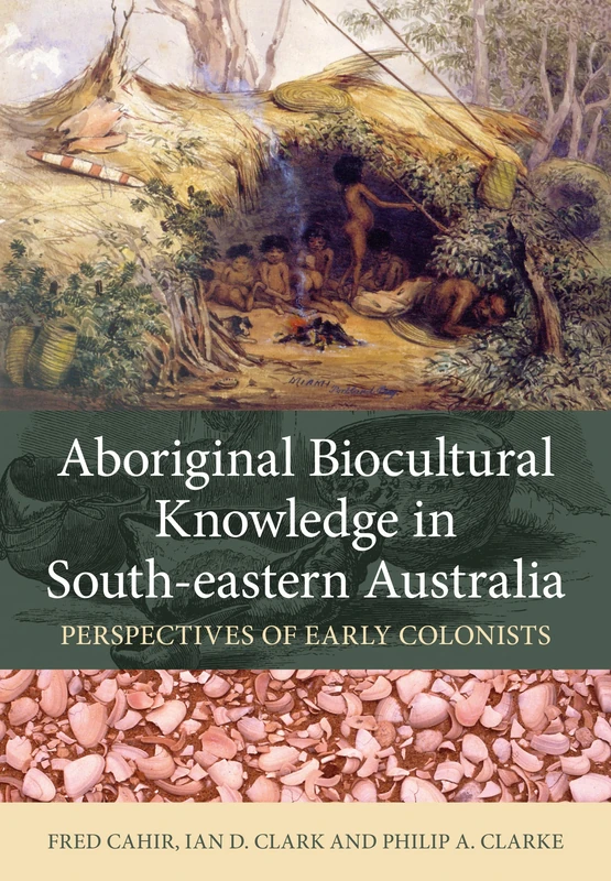 Aboriginal Biocultural Knowledge in South Eastern Australia: Perspectives of Early Colonists