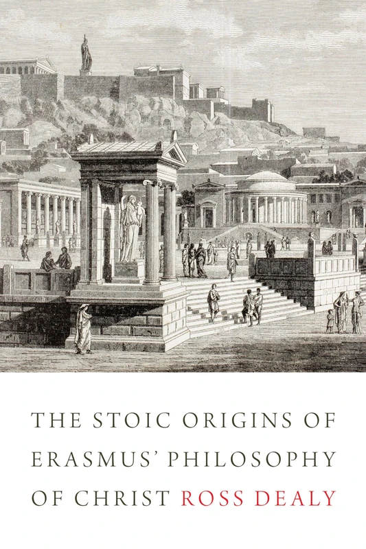 The Stoic Origins of Erasmus' Philosophy of Christ (Erasmus Studies)