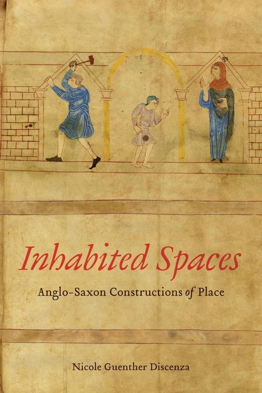 Inhabited Spaces: Anglo-Saxon Constructions of Place (Toronto Anglo-Saxon Series) - Image 1