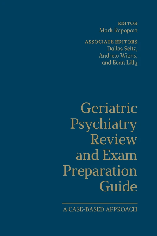 Geriatric Psychiatry Review and Exam Preparation Guide: A Case-Based Approach