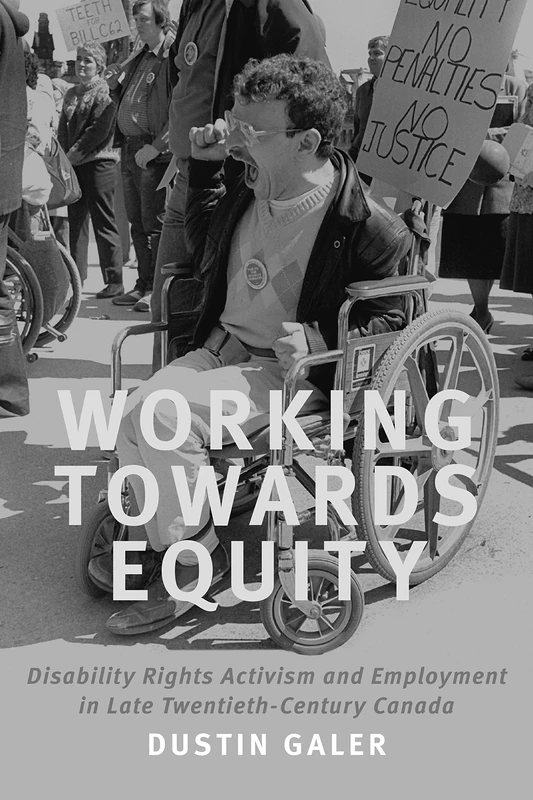 Working Toward Equity: Disability Rights Activism and Employment in Late-Twentieth-Century Canada