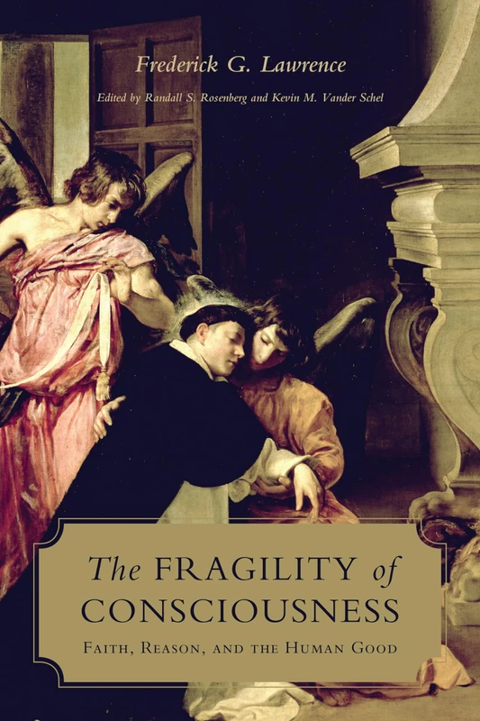 The Fragility of Consciousness: Faith, Reason, and the Human Good (Lonergan Studies) - Image 1