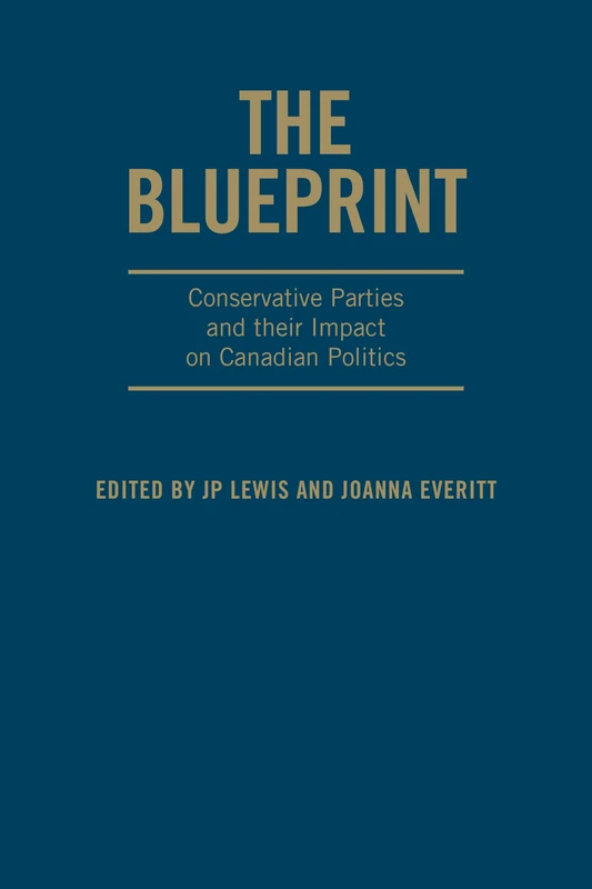 The Blueprint: Conservative Parties and Their Impact on Canadian Politics