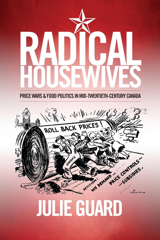 Radical Housewives: Price Wars and Food Politics in Mid-Twentieth-Century Canada (Studies in Gender and History) - Image 1