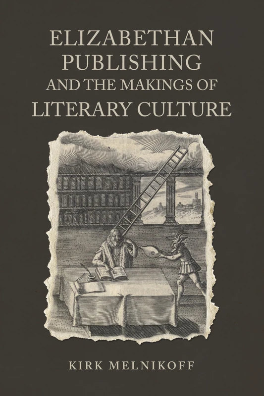 Elizabethan Publishing and the Makings of Literary Culture (Studies in Book and Print Culture)