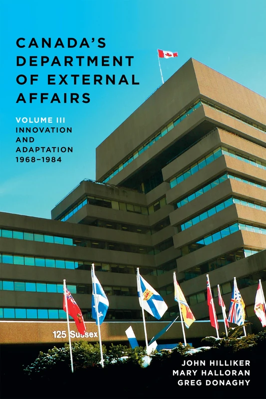 Canada's Department of External Affairs: Volume 3: Innovation and Adaptation, 1968-1984 (IPAC Series in Public Management & Governance) - Image 1