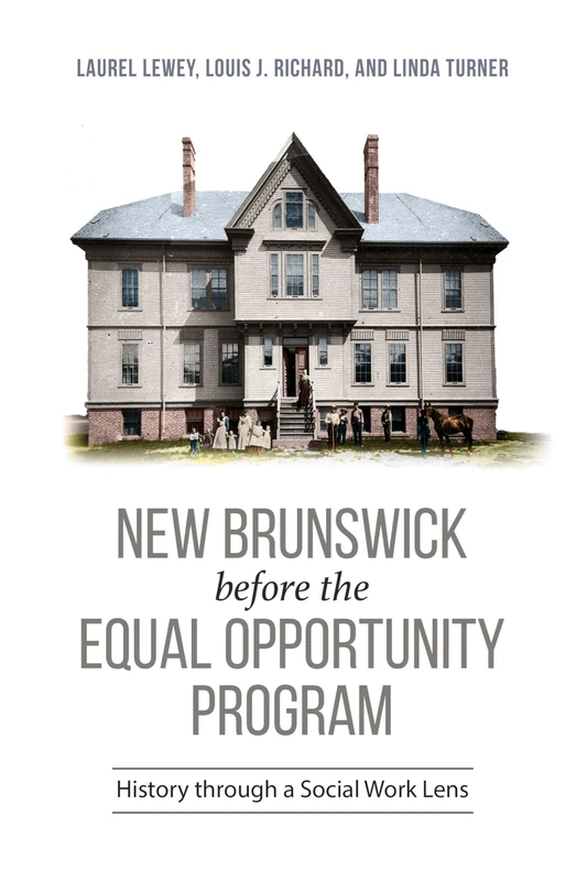New Brunswick before the Equal Opportunity Program: History through a Social Work Lens - Image 1