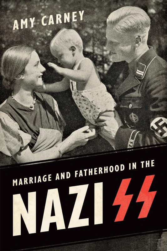 Marriage and Fatherhood in the Nazi SS (German and European Studies)