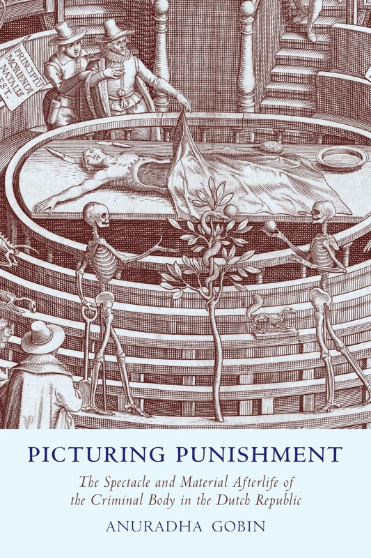 Picturing Punishment: The Spectacle and Material Afterlife of the Criminal Body in the Dutch Republic - Image 1