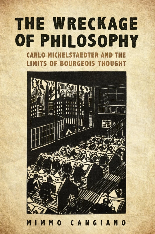 The Wreckage of Philosophy: Carlo Michelstaedter and the Limits of Bourgeois Thought (Toronto Italian Studies) - Image 1