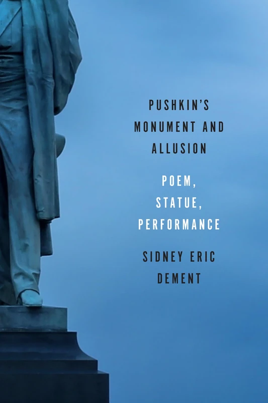 Pushkin's Monument and Allusion: Poem, Statue, Performance - Image 1
