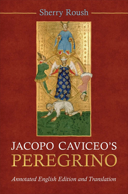 Jacopo Caviceo's Peregrino: Annotated English Edition and Translation (Toronto Italian Studies)
