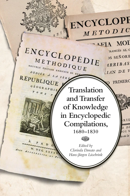 Translation and Transfer of Knowledge in Encyclopedic Compilations, 1680–1830: (UCLA Clark Memorial Library Series)