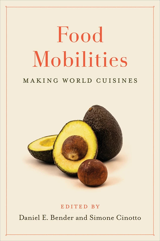 Food Mobilities: Making World Cuisines: 1 (Culinaria)