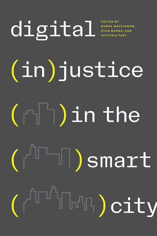 Digital (In)justice in the Smart City (Technoscience and Society)