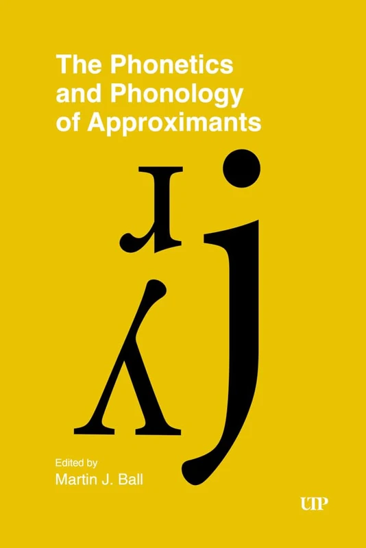 The Phonetics and Phonology of Approximants (Studies in Phonetics and Phonology)