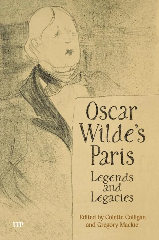 Oscar Wilde's Paris: Legends and Legacies