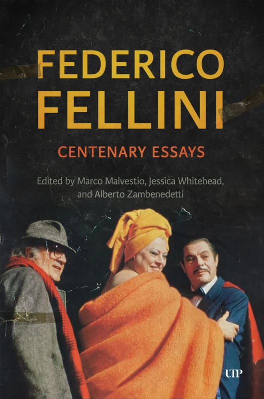 Federico Fellini: Centenary Essays (Toronto Italian Studies)